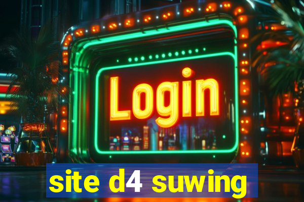 site d4 suwing